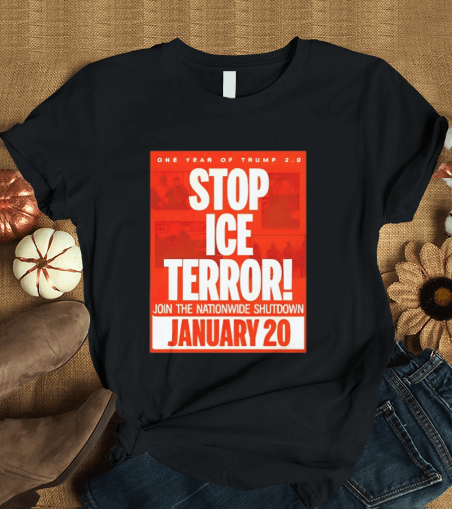 One Year Of Trump 2.0 Stop Ice Terror Join The Nationwide Shutdown January 20 T-Shirt