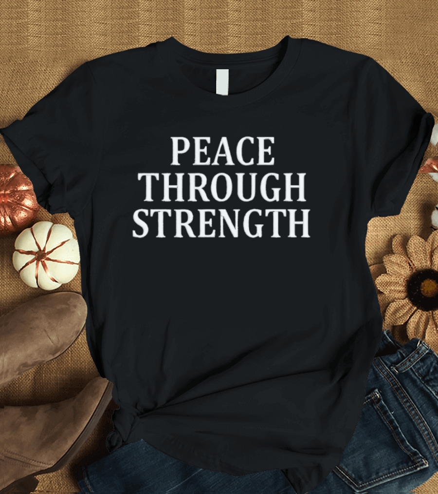 Peace Through Strength Trump Patriots T-Shirt