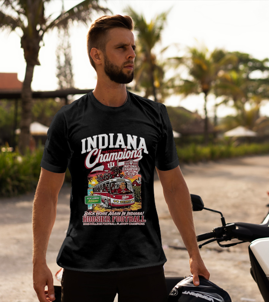 Indiana National Champions Hoosier Football Back Home Again In Indiana 2025 College Football Playoff Champions Now Leaving Miami T-Shirt