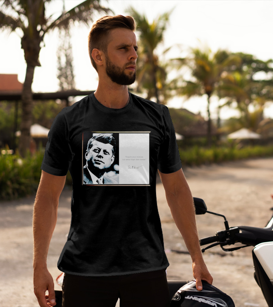 JFK Forgive Your Enemies But Never Forget Their Names Quote With John F. Kennedy T-Shirt