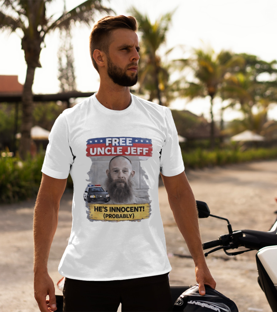 Free Uncle Jeff He's Innocent Probably Police Car T-Shirt