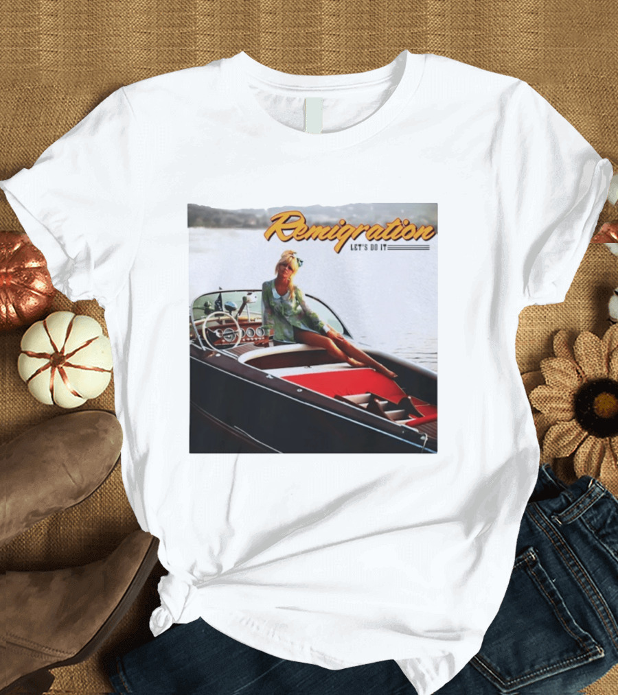 Remigration Let's Do It Retro Boat T-Shirt