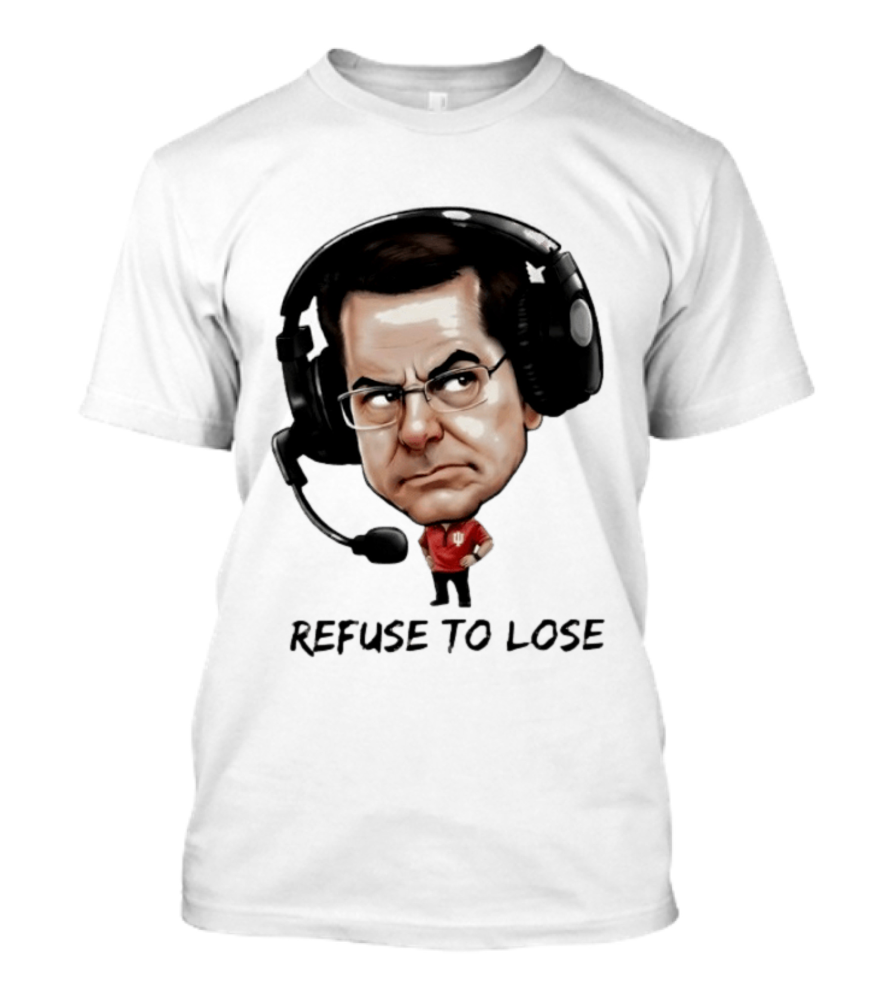Curt Cignetti Refuse To Lose Indiana Football Coach Headset T-Shirt