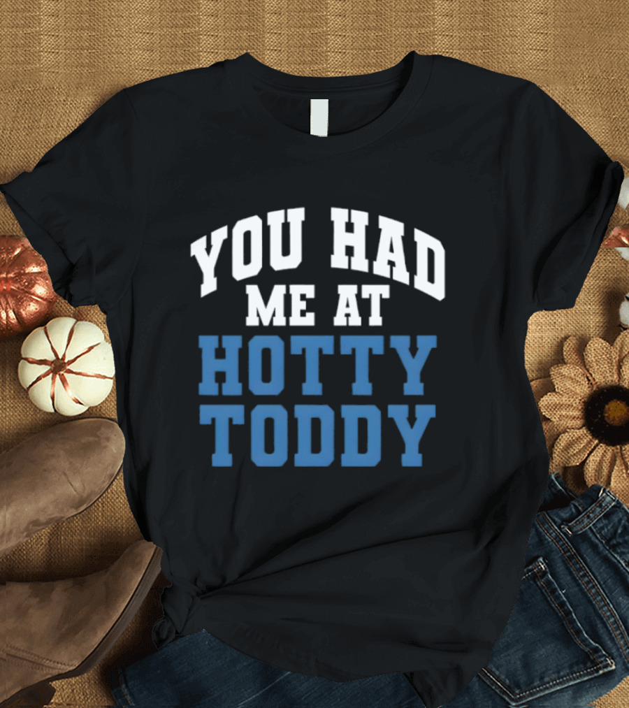 Ole Miss You Had Me At Hotty Toddy T-Shirt