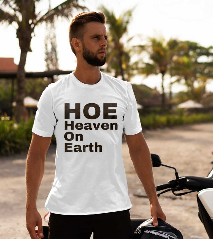 HOE Heaven On Earth T-Shirt