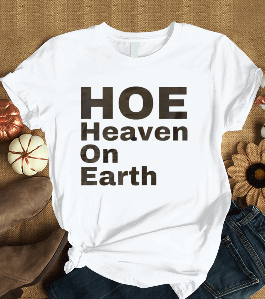 HOE Heaven On Earth T-Shirt