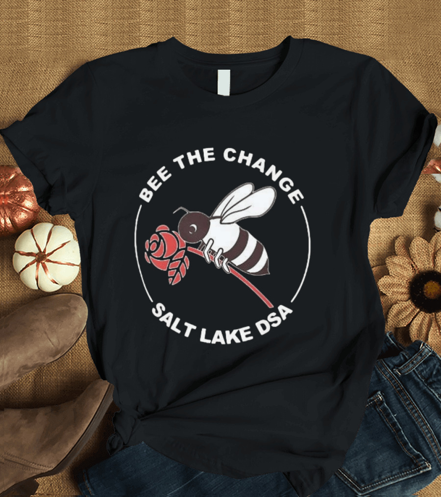 Bee The Change Salt Lake DSA With Bee And Rose T-Shirt