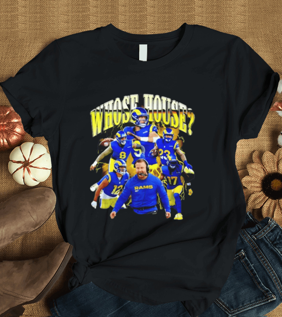 Los Angeles Rams Whose House Football Team Fan Gear T-Shirt