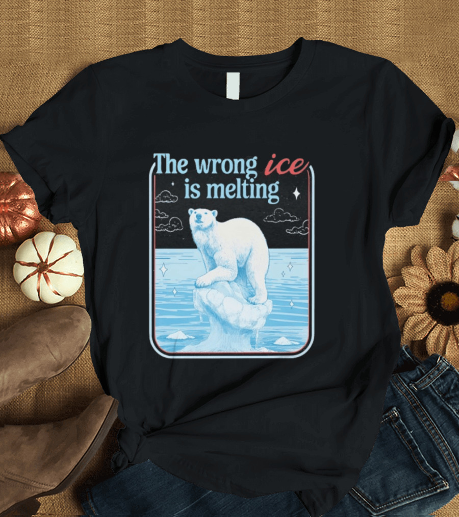 The Wrong Ice Is Melting Polar Bear Climate Awareness T-Shirt