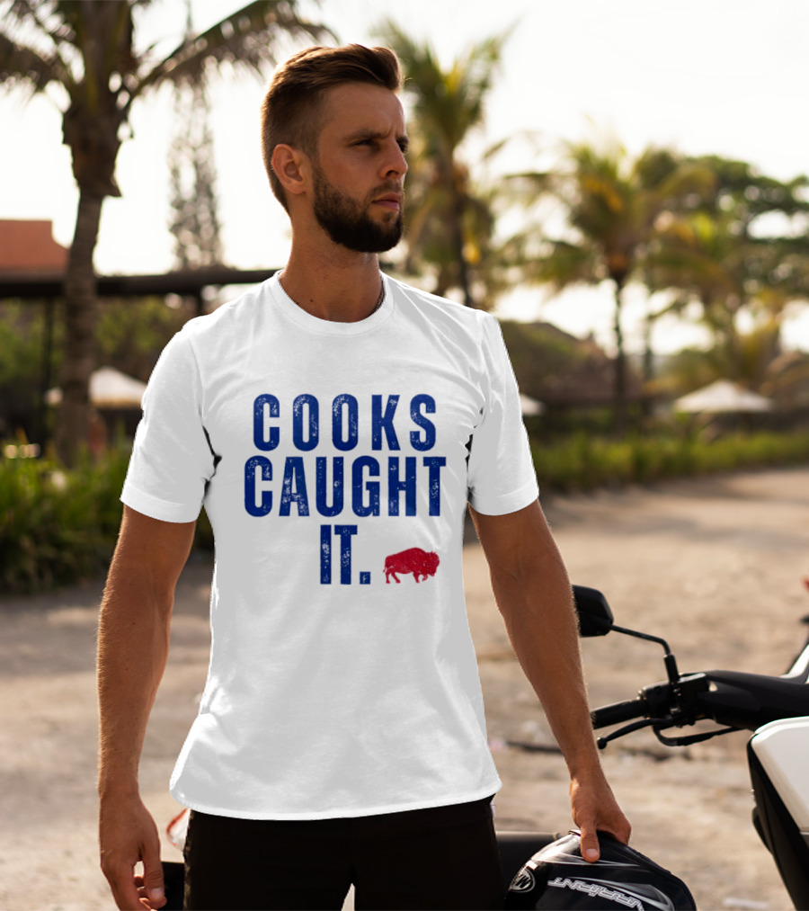Cooks Caught It Buffalo Football Team Fan Catchphrase T-Shirt