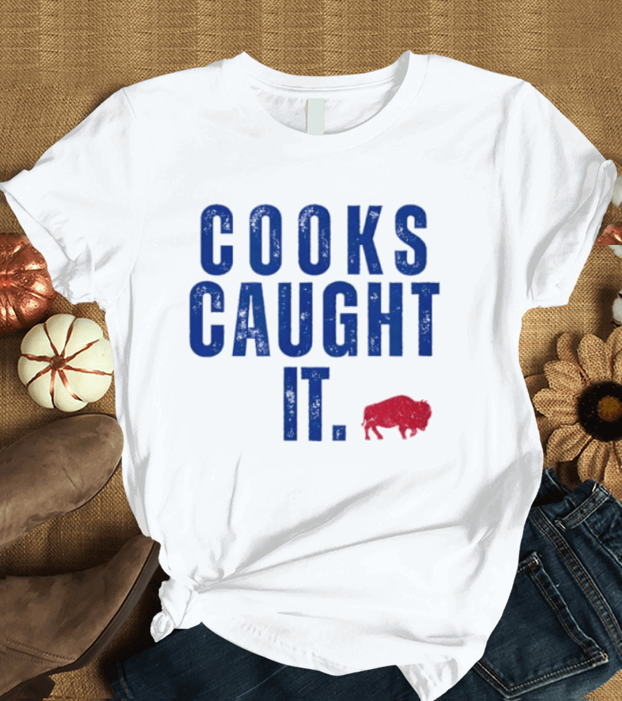 Cooks Caught It Buffalo Football Team Fan Catchphrase T-Shirt