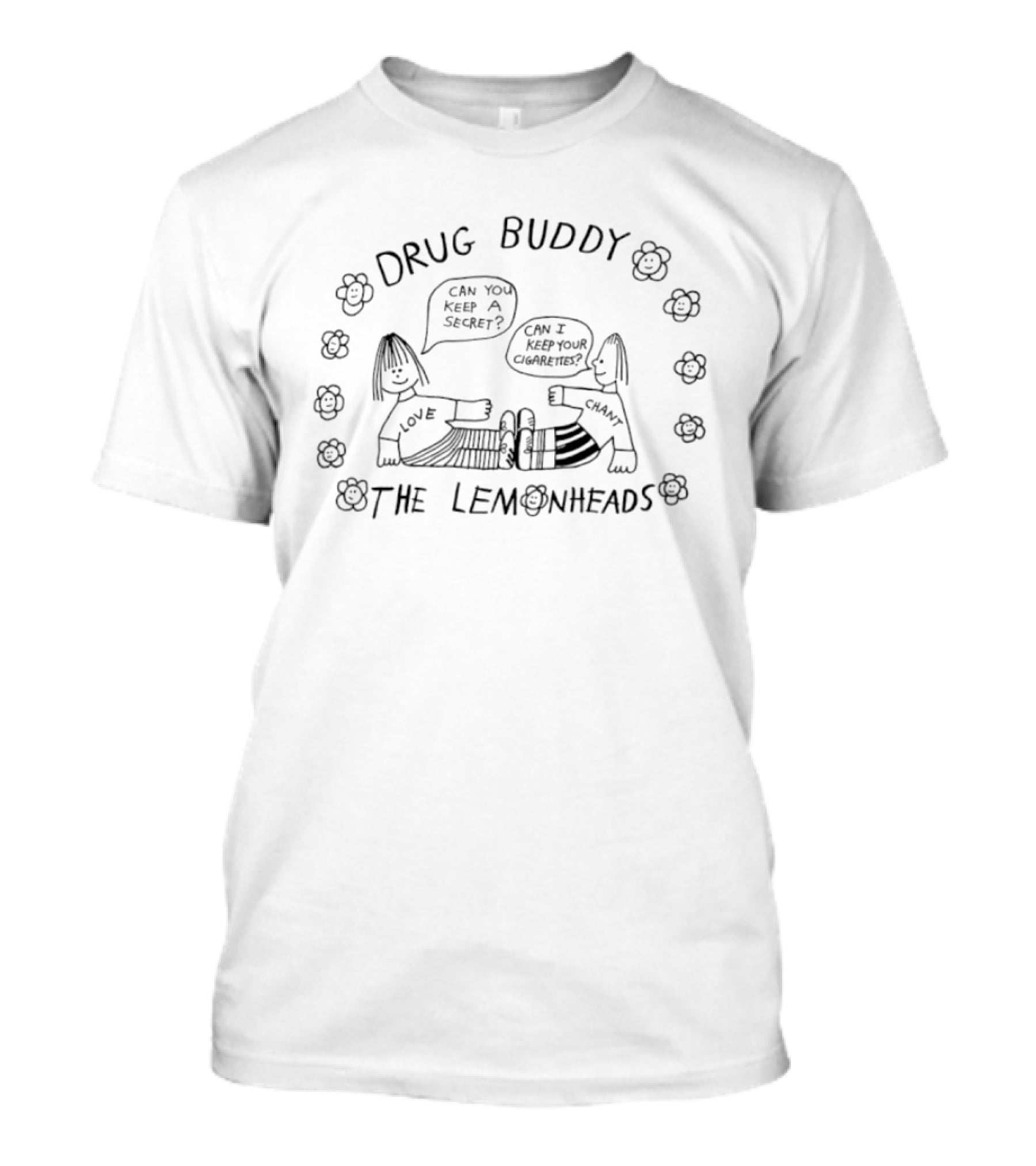 Drug Buddy The Lemonheads Can You Keep A Secret Can I Keep Your Cigarettes Love Chant T-Shirt