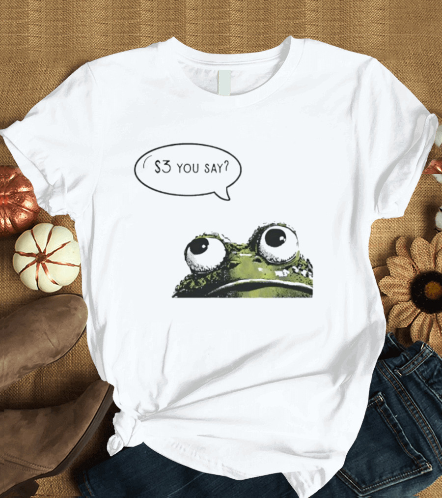 Frog $3 You Say Struggle Meal Humor T-Shirt