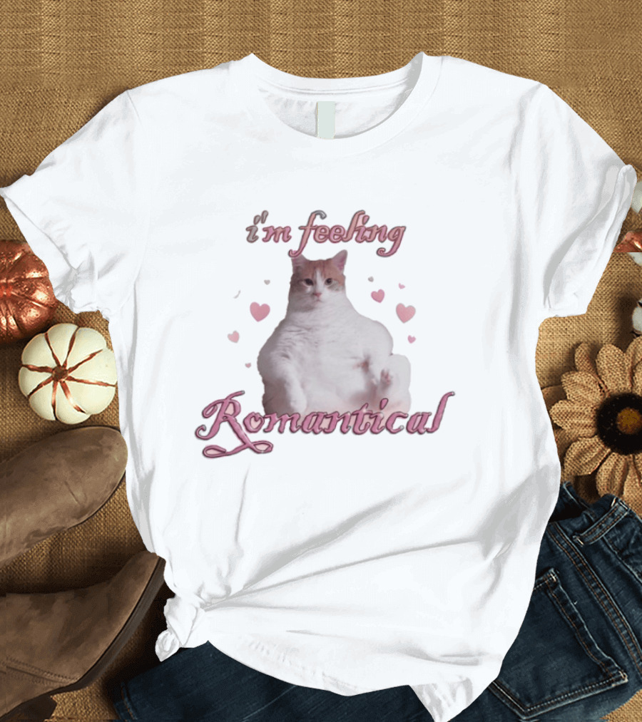 I'm Feeling Romantical Cat With Hearts T-Shirt