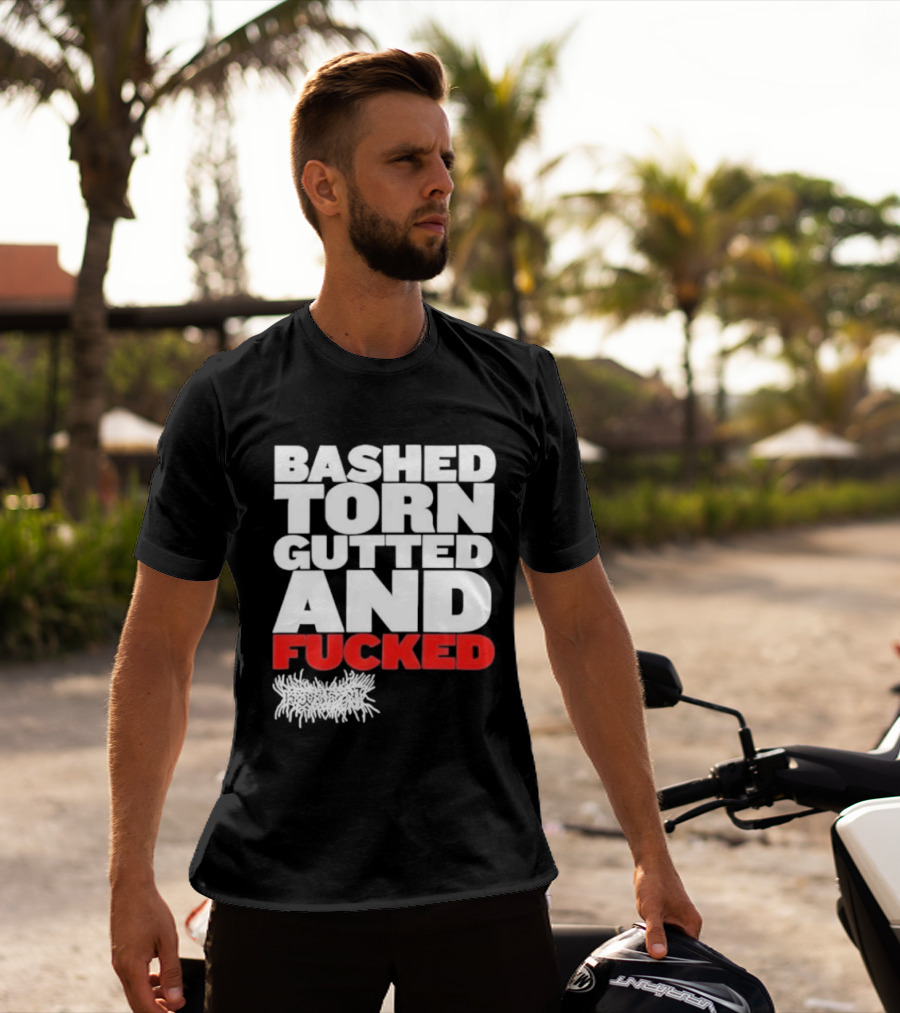 Bashed Torn Gutted And Fucked Distressed T-Shirt