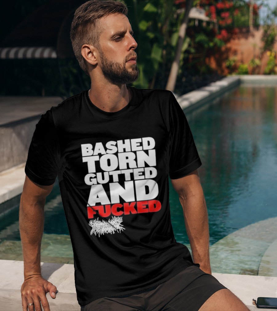 Bashed Torn Gutted And Fucked Distressed T-Shirt