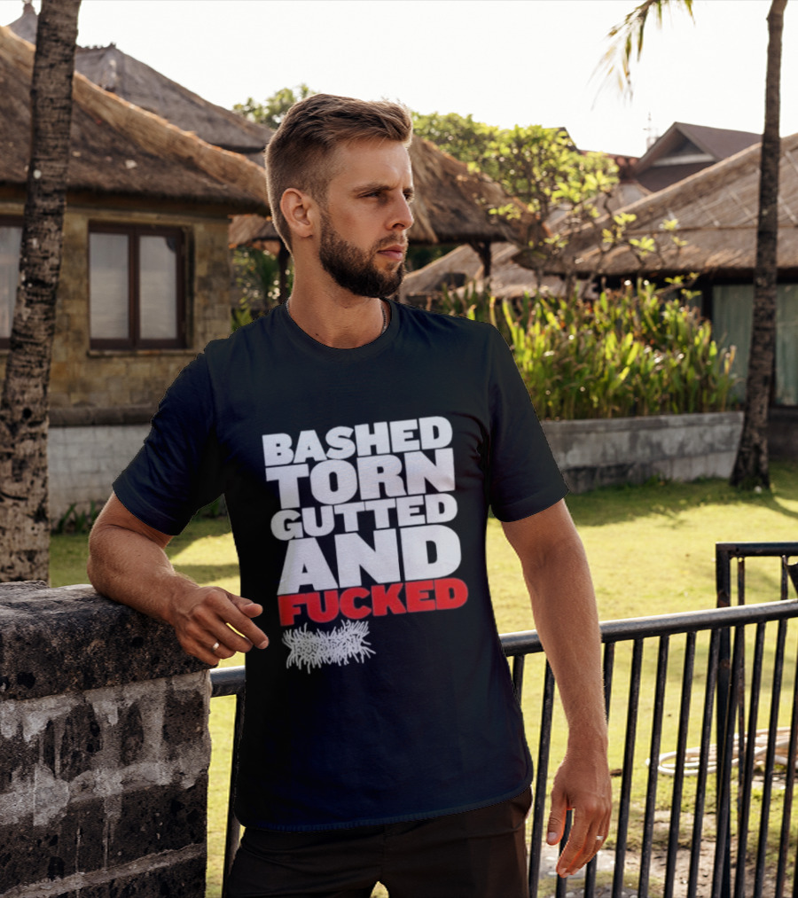 Bashed Torn Gutted And Fucked Distressed T-Shirt