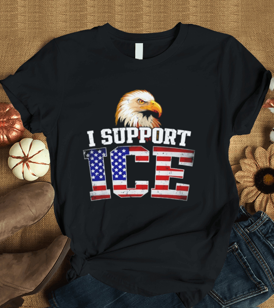 I Support ICE American Flag Bald Eagle T-Shirt