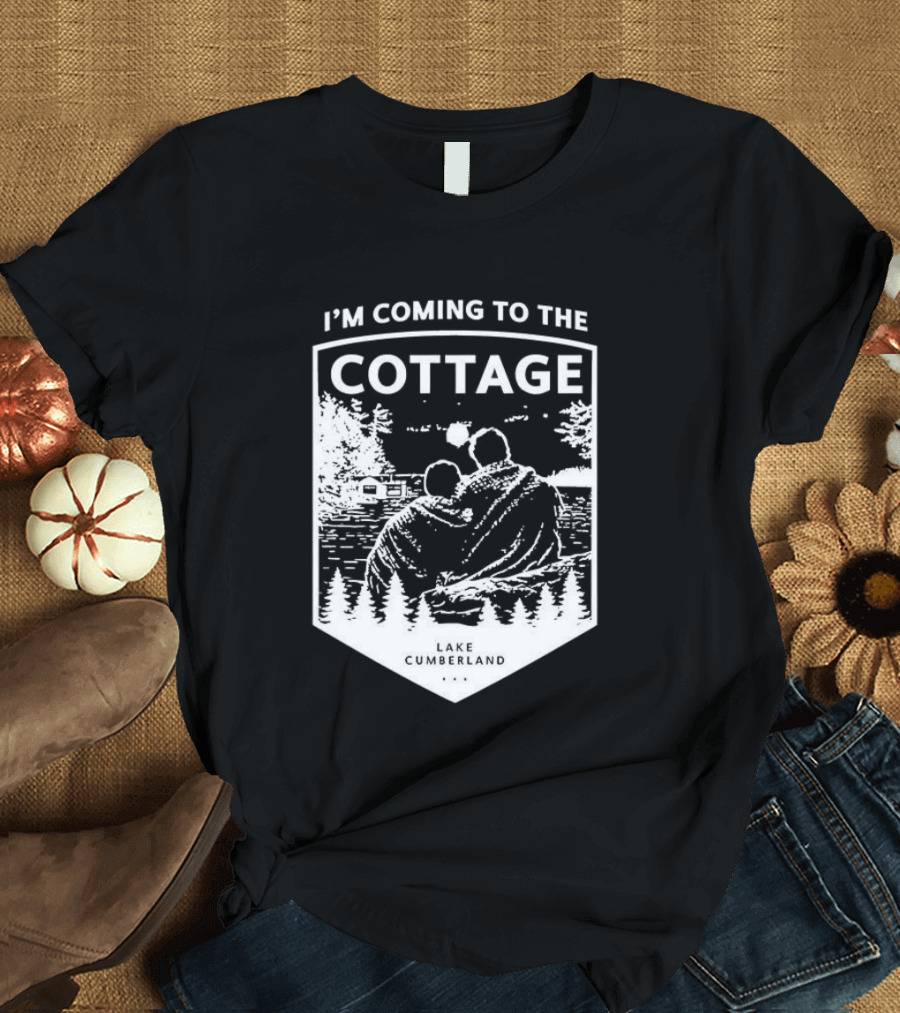 I'm Coming To The Cottage Lake Cumberland Adventure T-Shirt