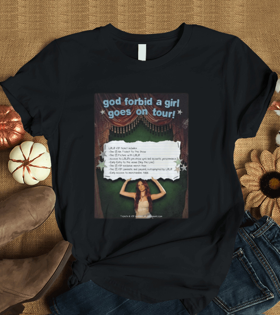 God Forbid A Girl Goes On Tour LØLØ VIP Ticket Benefits T-Shirt