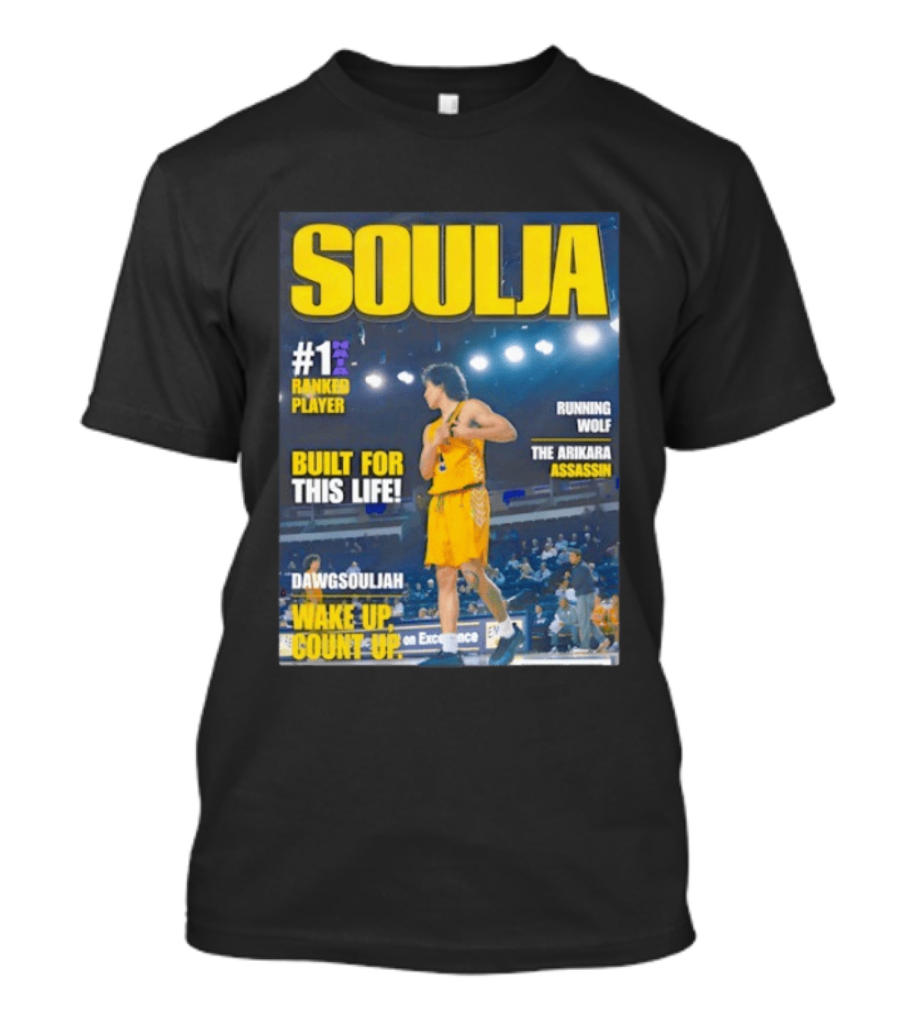 Soulja #1 Ranked Player Built For This Life Running Wolf The Arikara Assassin Dawgsouljah Wake Up Count Up T-Shirt