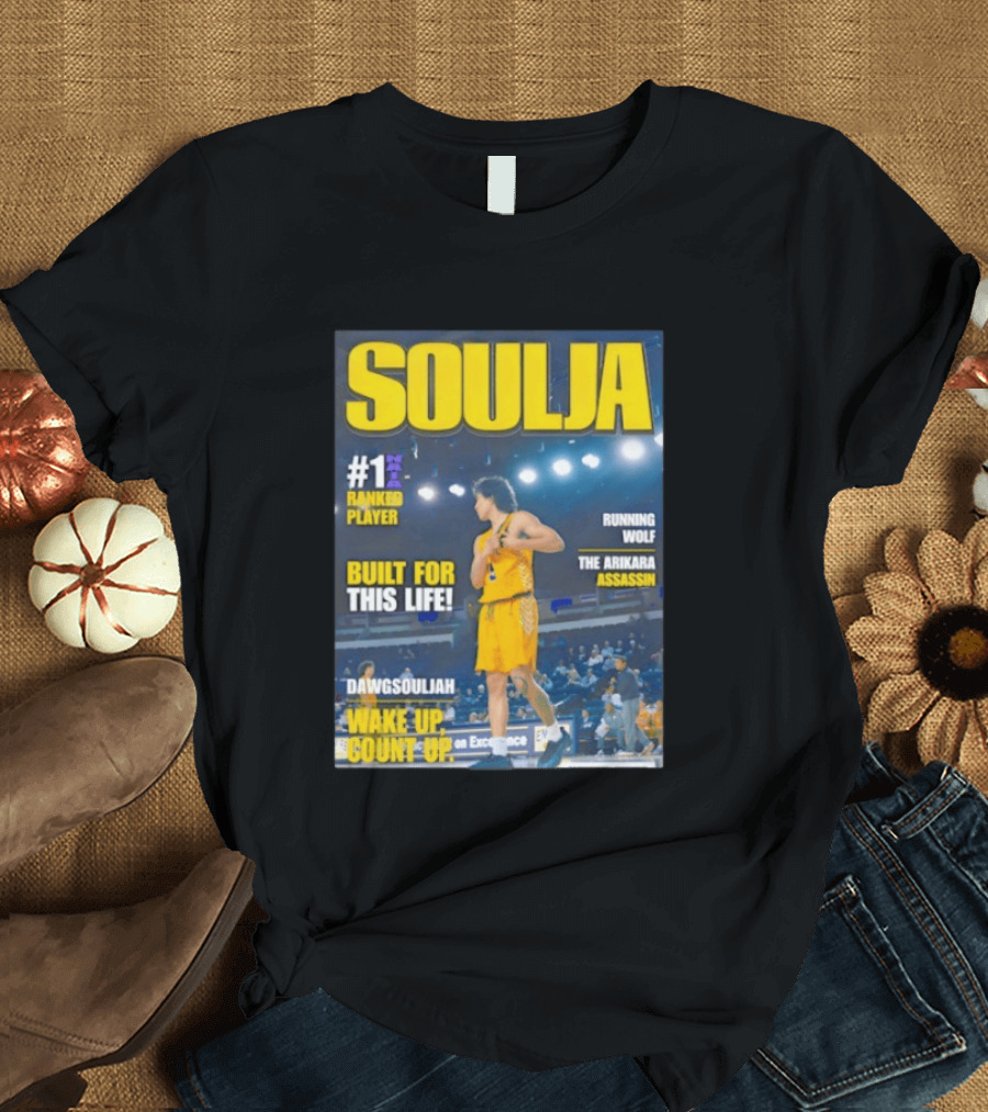 Soulja #1 Ranked Player Built For This Life Running Wolf The Arikara Assassin Dawgsouljah Wake Up Count Up T-Shirt