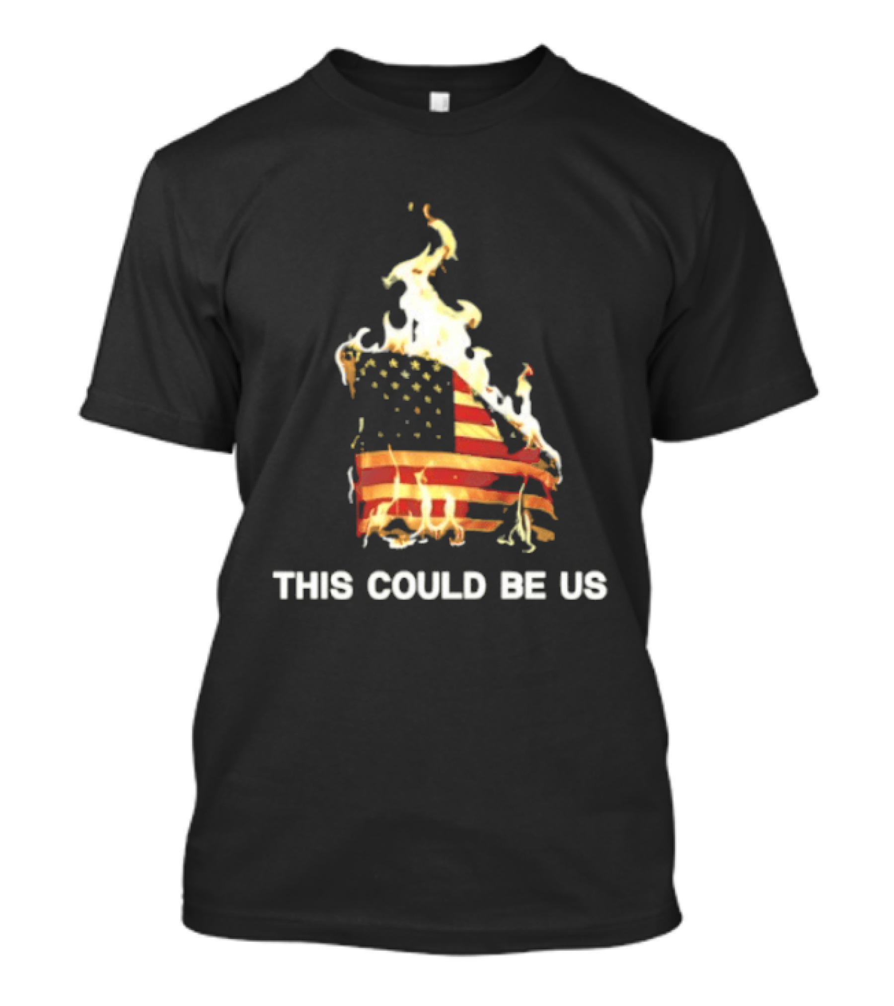 This Could Be Us American Flag On Fire T-Shirt