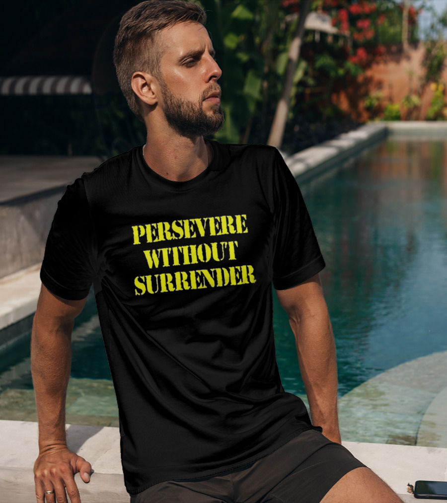 Persevere Without Surrender Bold Yellow Lettering T-Shirt