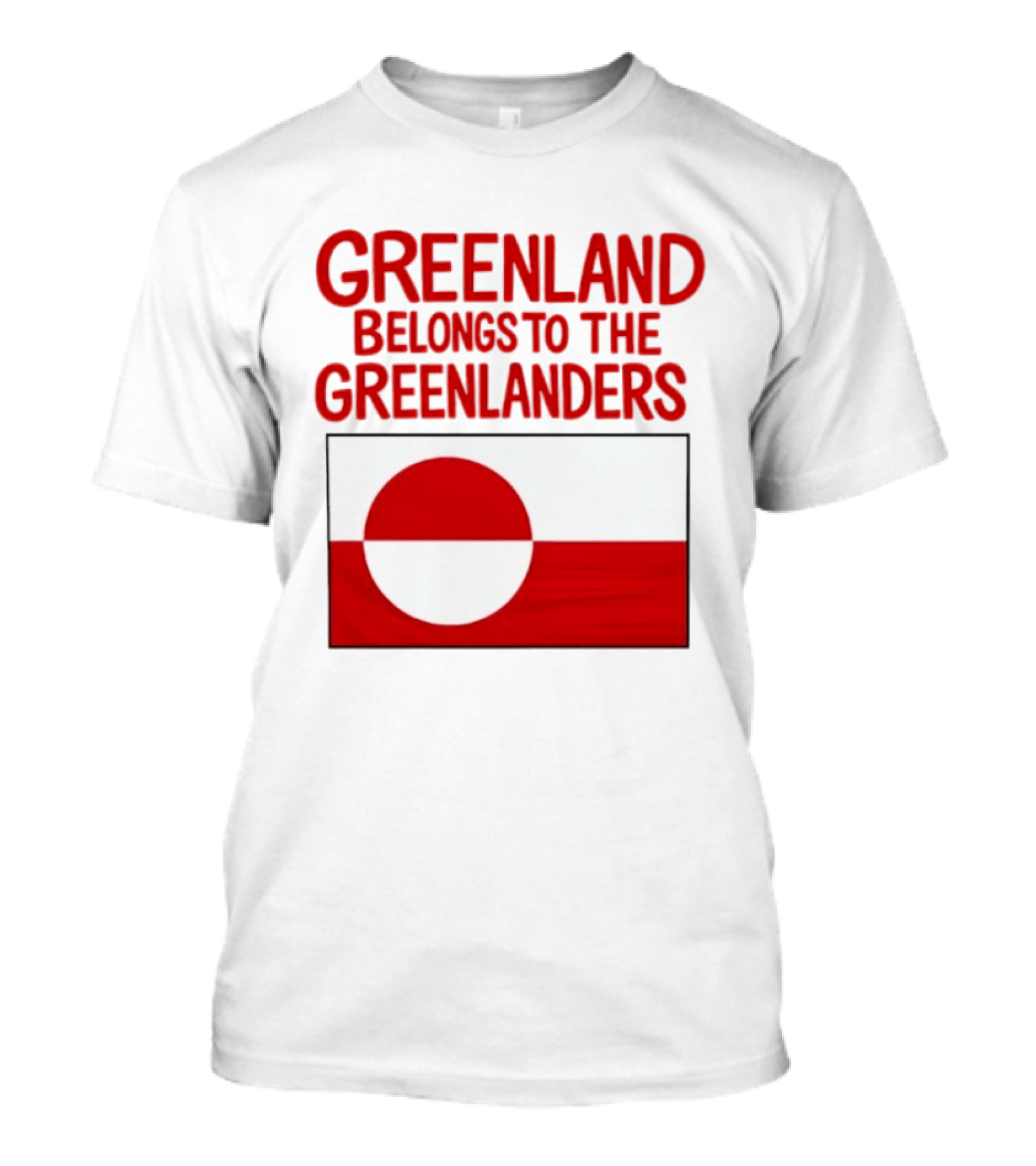 Greenland Belongs To The Greenlanders Flag T-Shirt