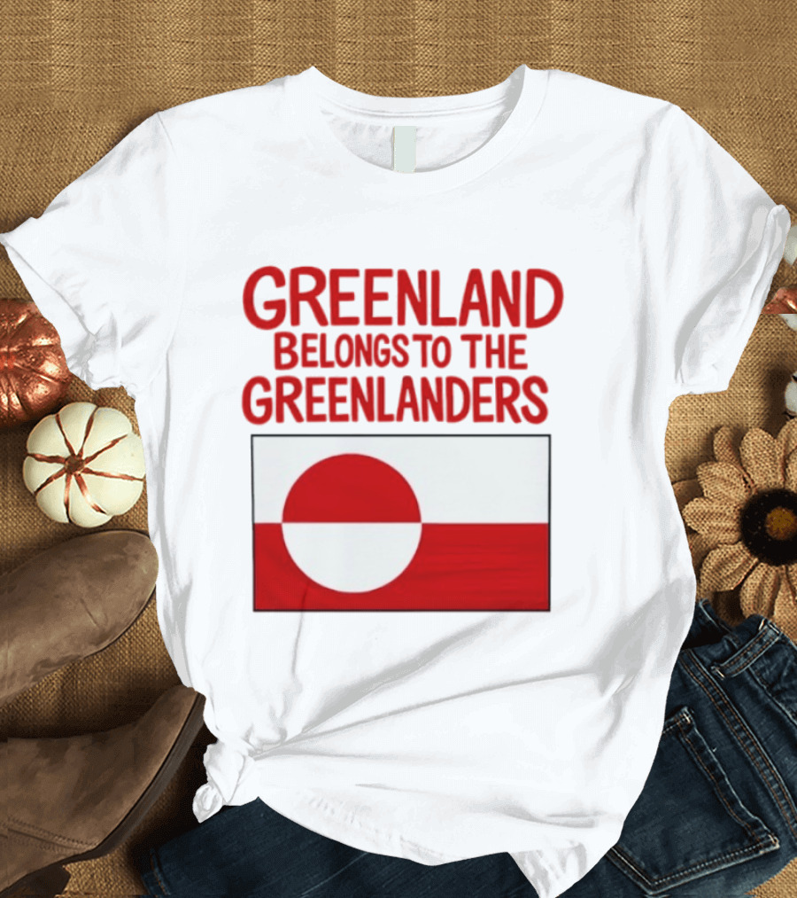 Greenland Belongs To The Greenlanders Flag T-Shirt