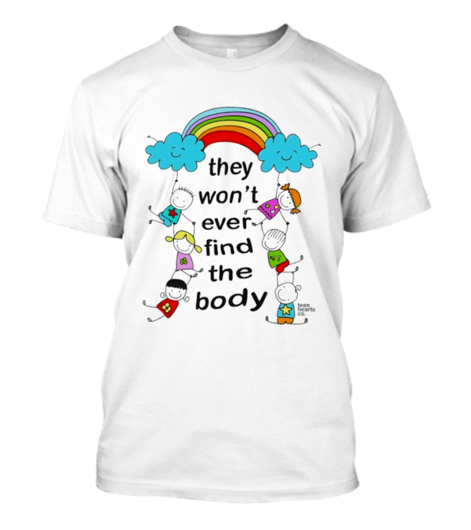 They Won't Ever Find The Body Rainbow And Kids T-Shirt