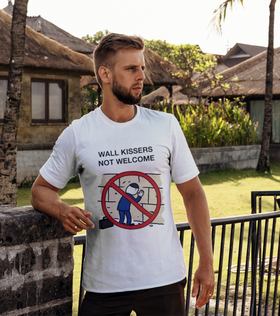 Wall Kissers Not Welcome Sign With No Entry T-Shirt