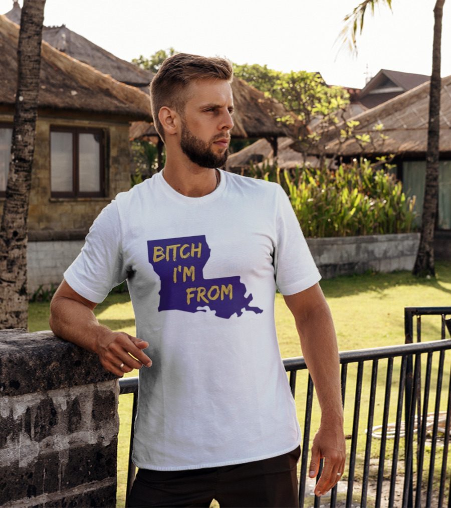 Bitch I'm From LSU Tigers Louisiana State Map T-Shirt