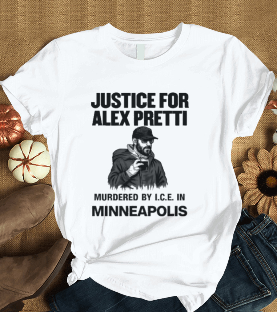 Justice For Alex Pretti Murdered By ICE In Minneapolis T-Shirt