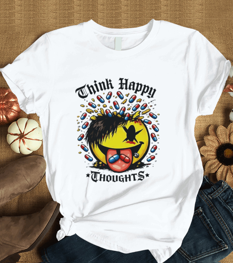 Think Happy Thoughts Smiley Face With Hair And Pills T-Shirt