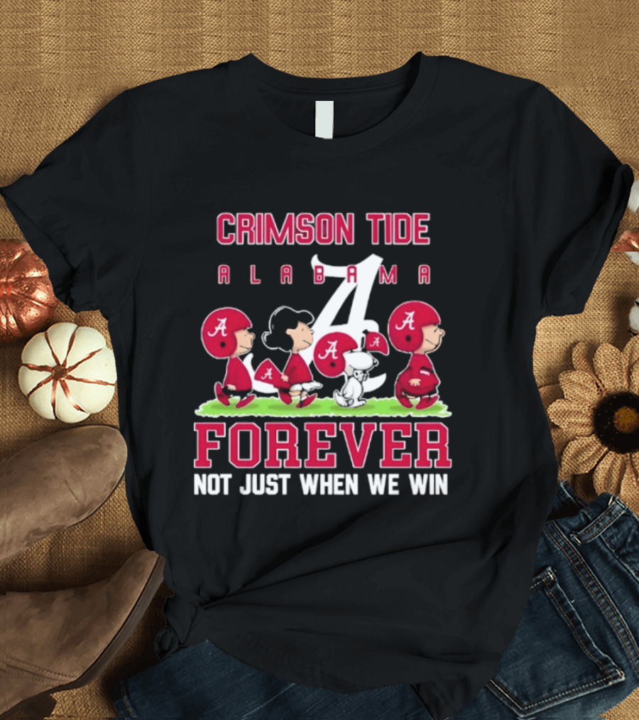 Alabama Crimson Tide Peanuts Characters Forever Not Just When We Win T-Shirt
