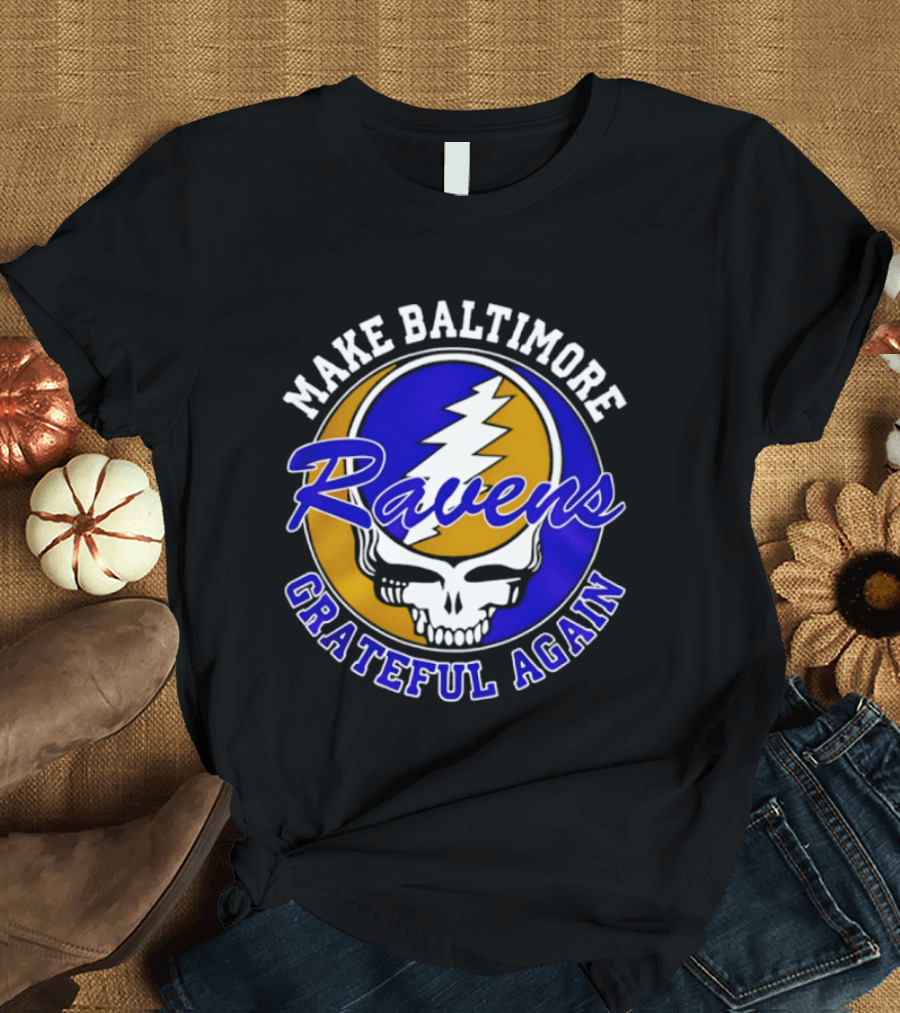Make Baltimore Ravens Grateful Again T-Shirt