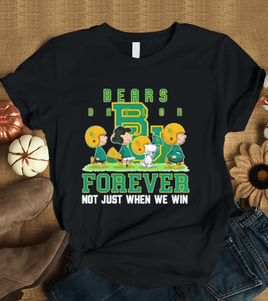 Baylor Bears Peanuts Collaboration Bears Forever Not Just When We Win T-Shirt