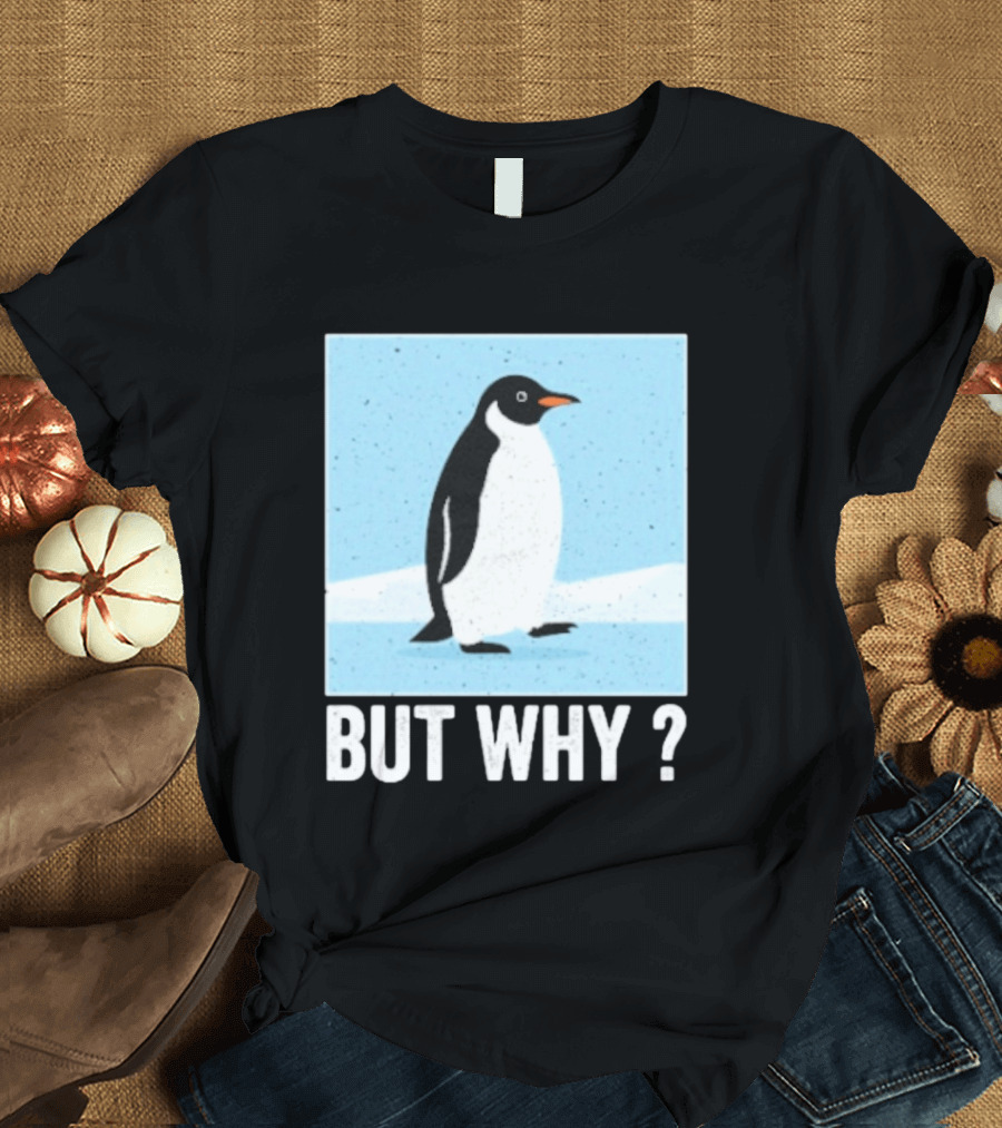Penguin But Why Humor Motivational Towards Mountains T-Shirt