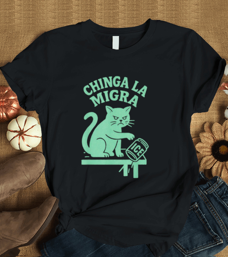 Chinga La Migra Cat With ICE Can T-Shirt