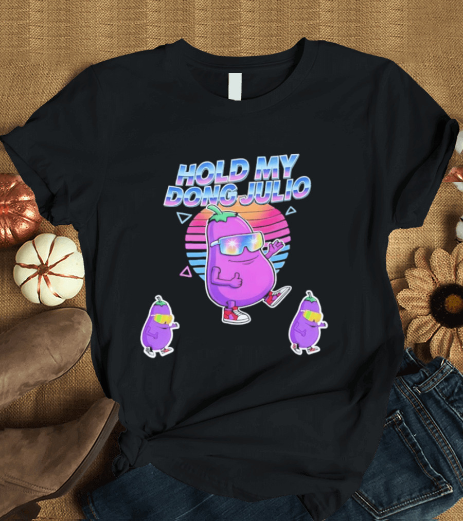 Hold My Dong Julio Eggplant Retro Vibes Sunglasses Dance T-Shirt