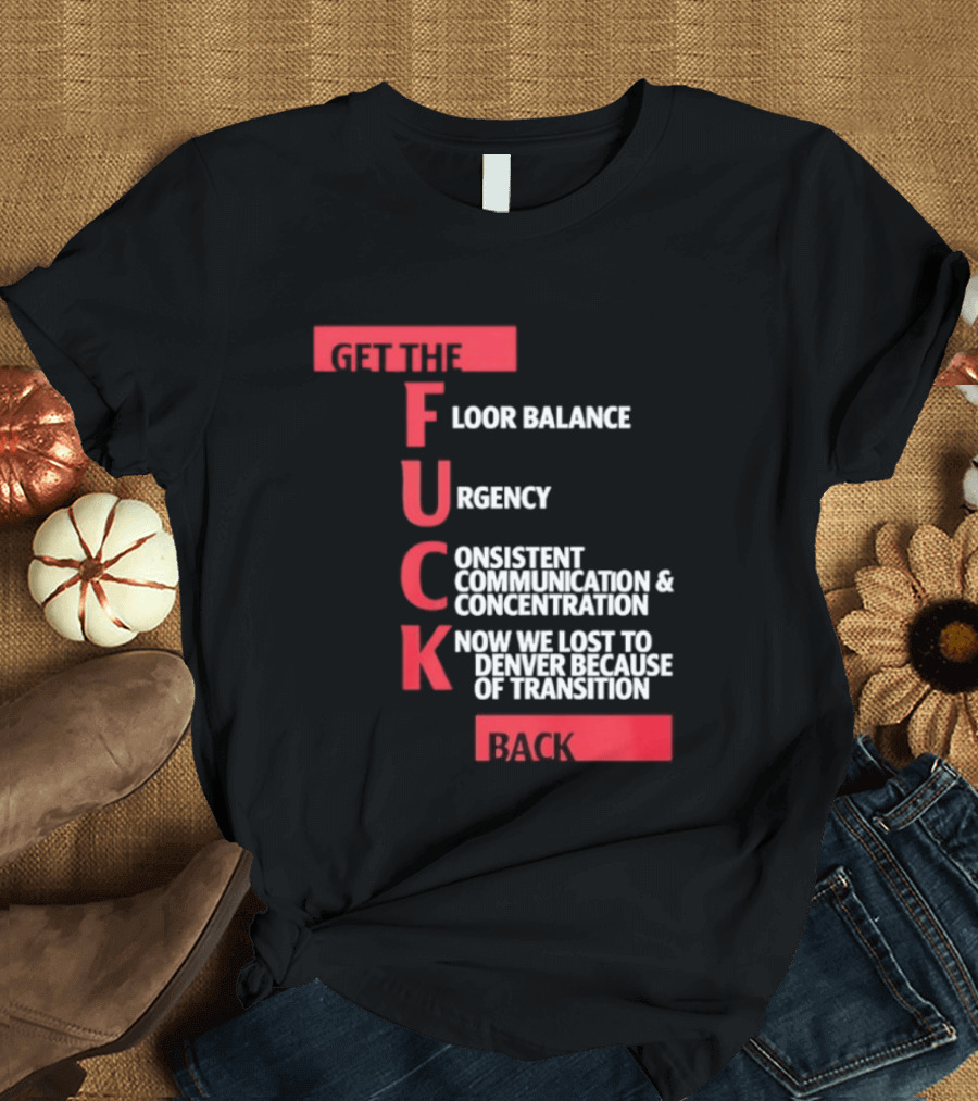 Front Floor Balance Urgency Consistent Communication Concentration Transition Back T-Shirt