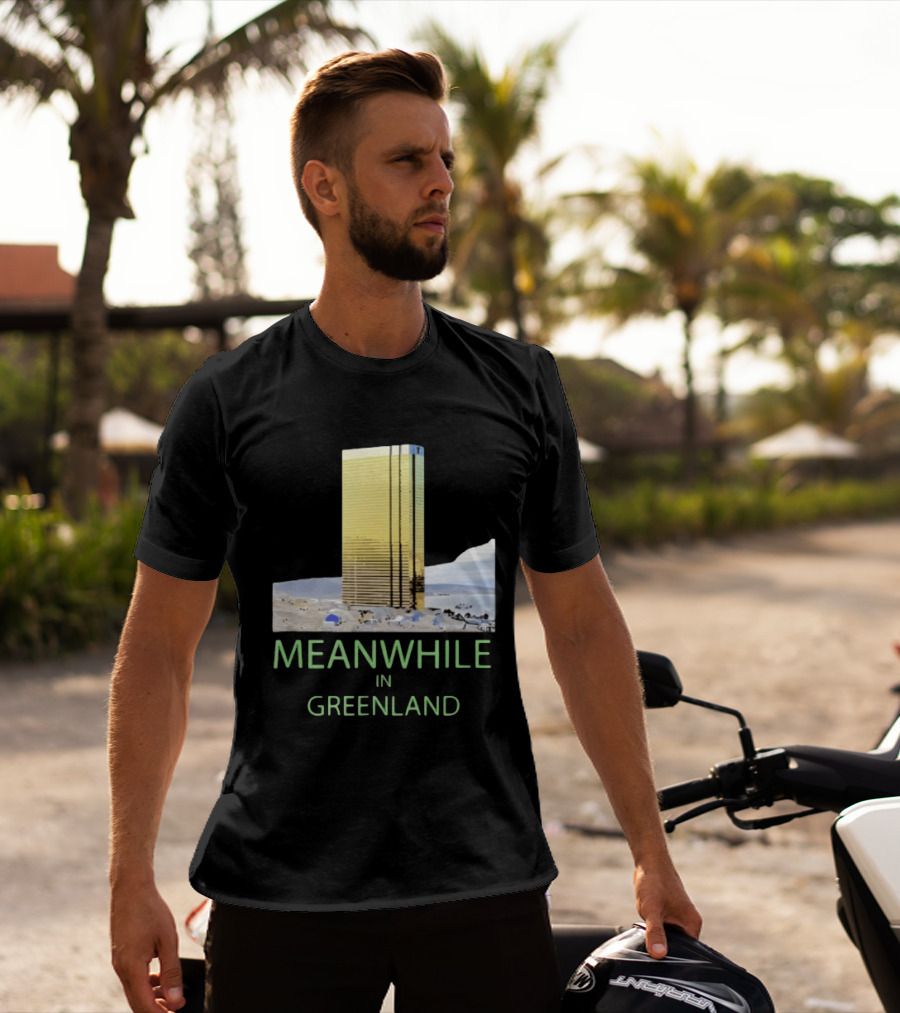 MEANWHILE IN GREENLAND Trump Tower Building Concept T-Shirt