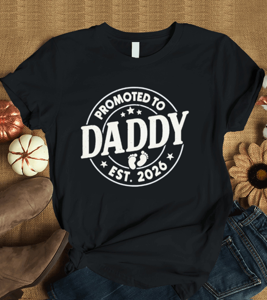 Promoted To Daddy Est 2026 Baby Feet Father's Day T-Shirt