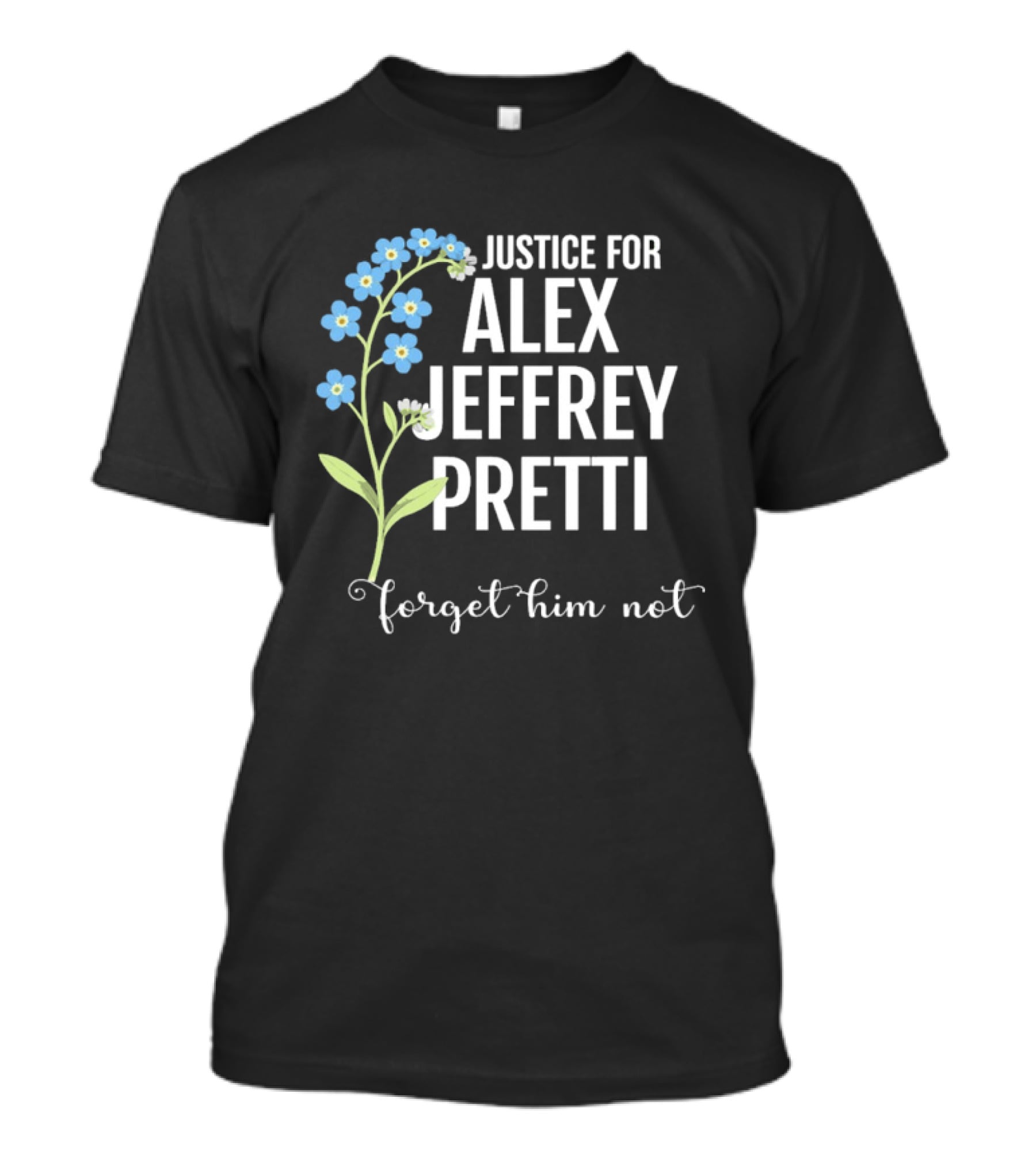 Justice For Alex Jeffrey Pretti Forget Him Not Blue Forget Me Not Flowers T-Shirt