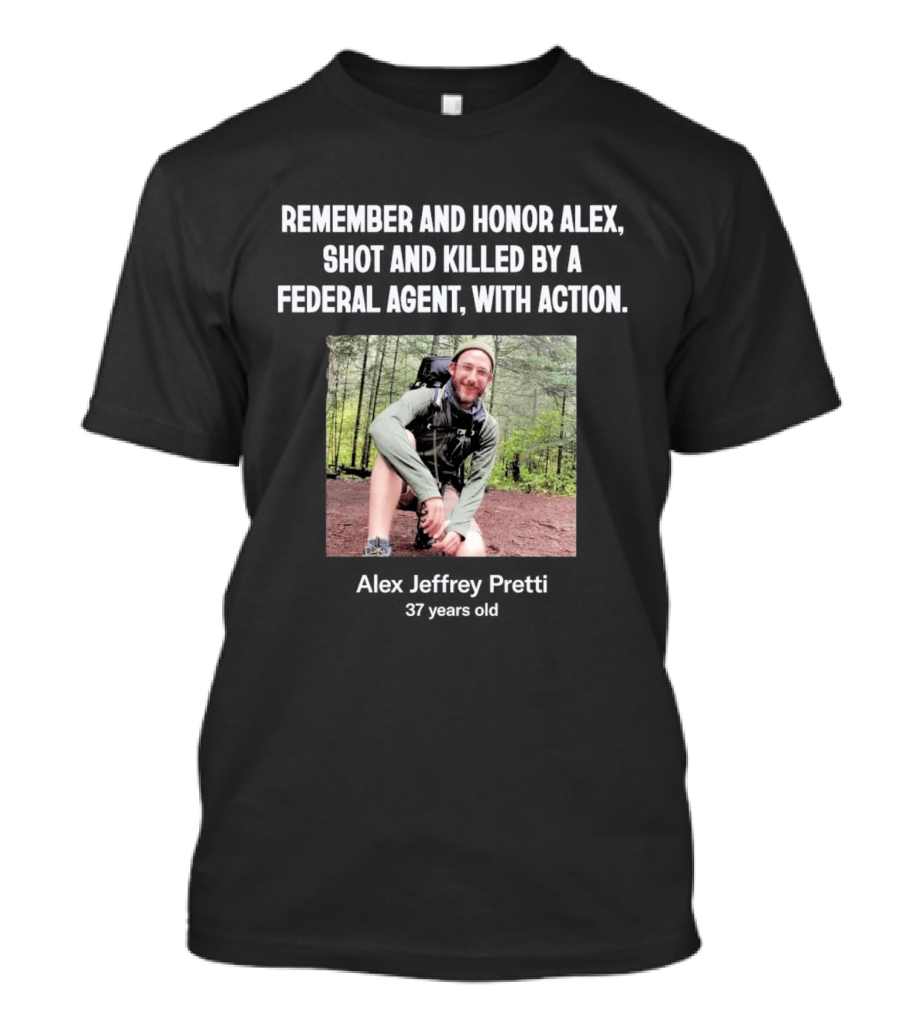 Remember And Honor Alex Shot And Killed By A Federal Agent With Action Alex Jeffrey Pretti T-Shirt