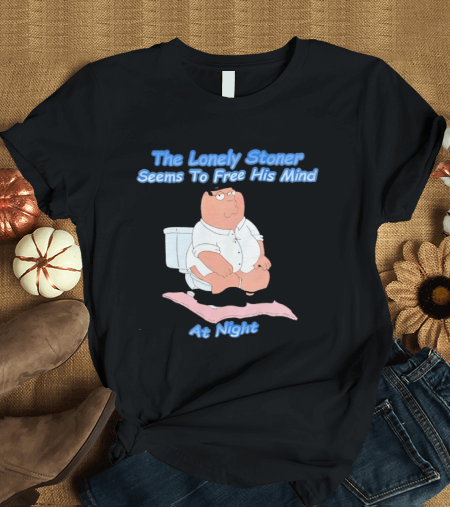 The Lonely Stoner Seems To Free His Mind At Night Family Dad Toilet Humor T-Shirt