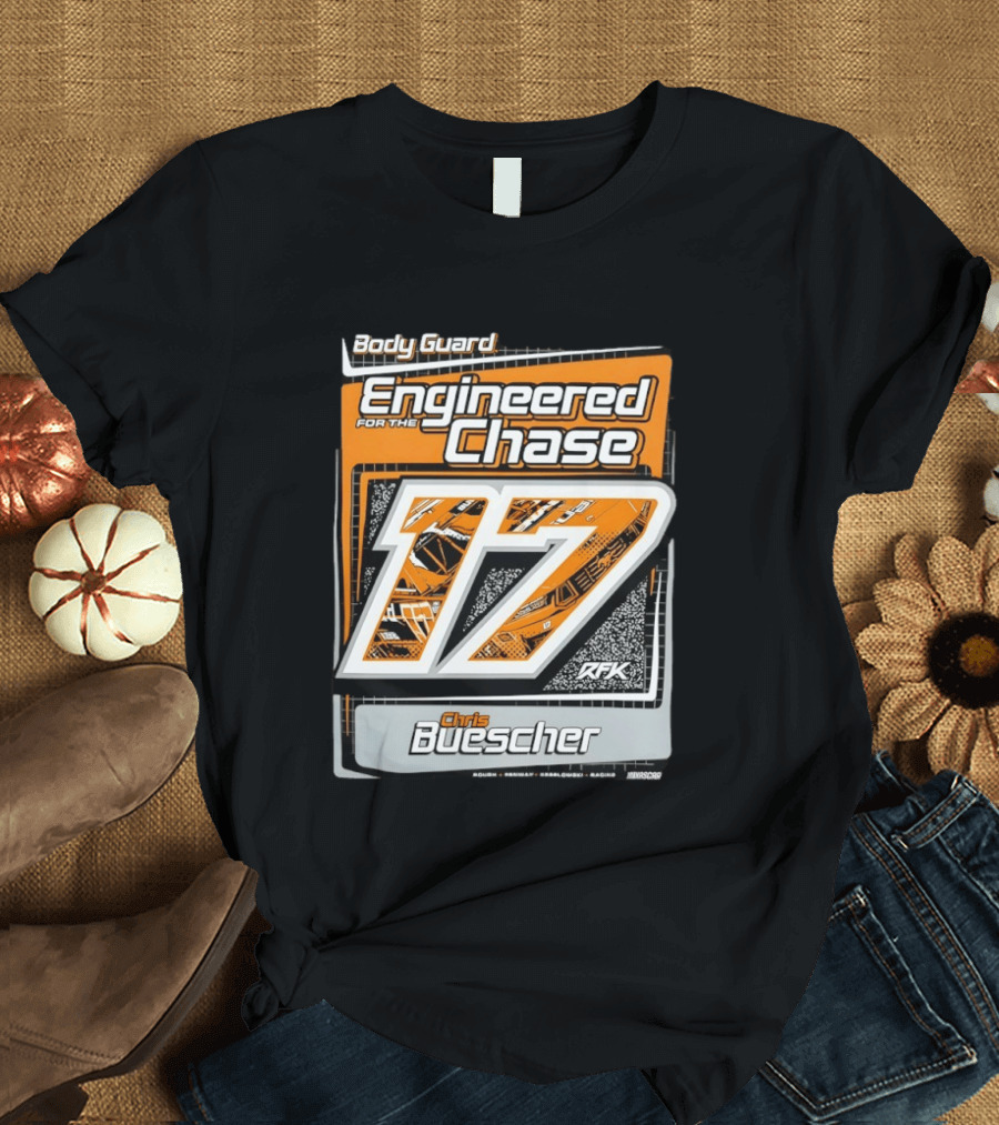 Body Guard Engineered For The Chase Chris Buescher 17 RFK NASCAR T-Shirt