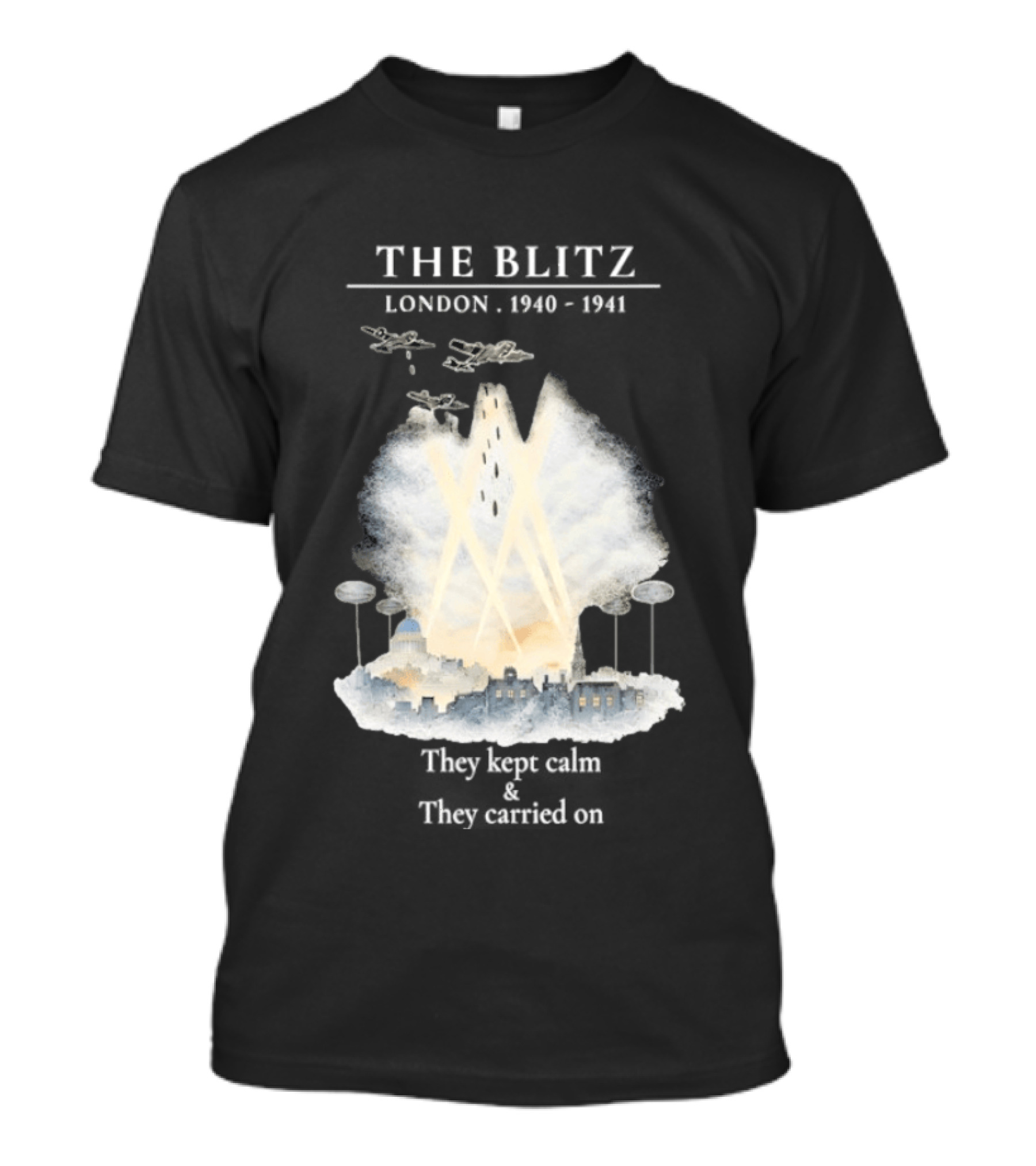 The Blitz London 1940 1941 Keep Calm Carry On World War II History T-Shirt