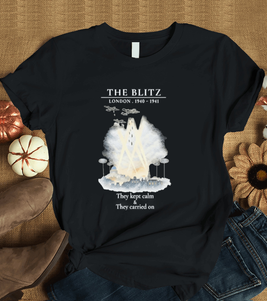 The Blitz London 1940 1941 Keep Calm Carry On World War II History T-Shirt